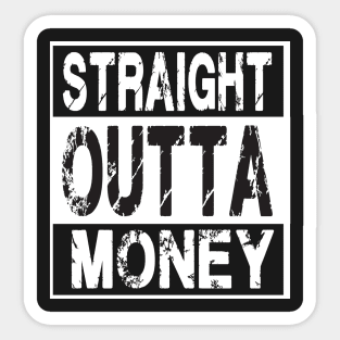 Straight Outta Money – Funny Humor Sticker